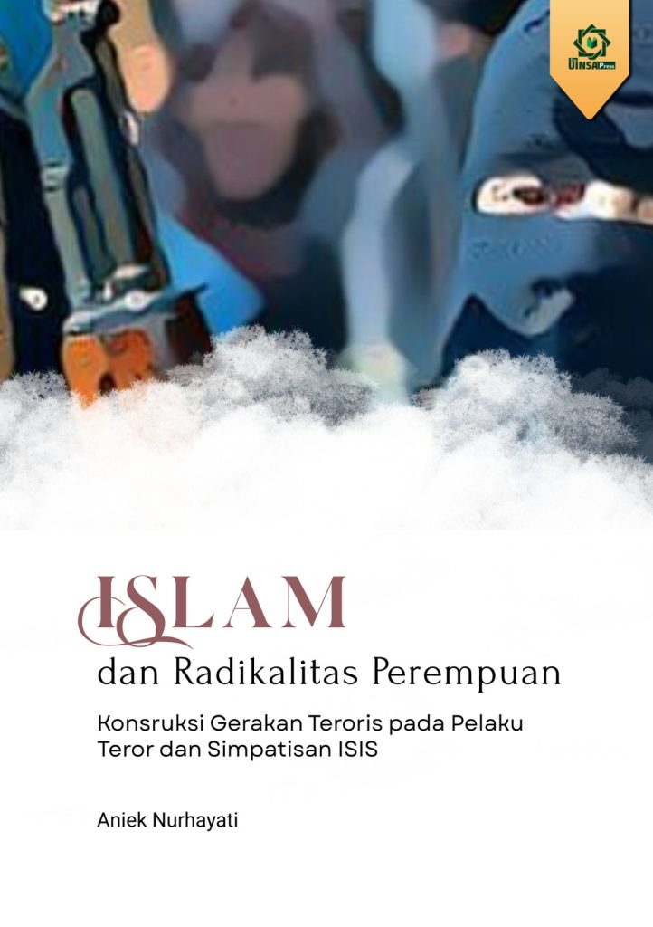 ISLAM DAN RADIKALITASS PEREMPUAN: Konstruksi Gerakan Teroris pada Pelaku Teror dan Simpatisan ISIS