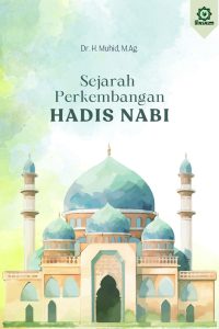 Muhid-Sejarah Perkembangan Hadis Nabi